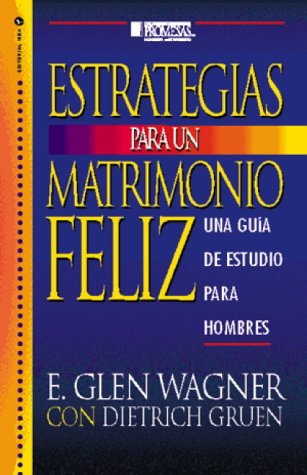 Stock image for Estrategias Para Un Matrimonio Feliz: A Study Guide for Men (Promise Keepers) for sale by ThriftBooks-Dallas