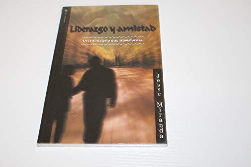 Liderazgo y amistad (Spanish Edition) (9780829703733) by Miranda, Jesse