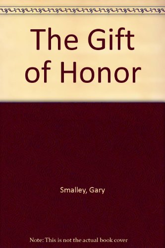 9780829703856: The Gift of Honor by Trent John T.; Smalley Gary