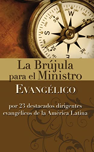 Stock image for La Brujula Para El Ministro Evangelico: Por 23 Destacados Dirigentes Evangelicos de La America Latina for sale by Ria Christie Collections