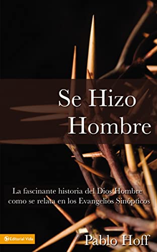 Stock image for Se Hizo Hombre: La Fascnate Historia del Dios Hombre Como Se Relata En Los Evangelios Sin pticos for sale by ThriftBooks-Atlanta