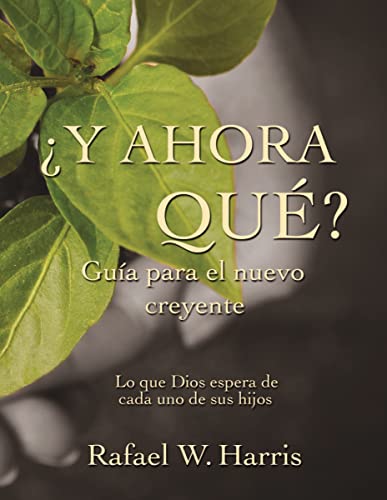 Beispielbild fr ¿Y Ahora Qu ? Gua Para El Nuevo Creyente: Lo Que Dios Espera de Cada Uno de Sus Hijos = Now What? zum Verkauf von ThriftBooks-Atlanta