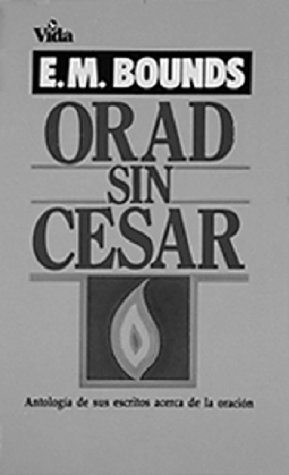 Imagen de archivo de The Best of E.M Bounds / Orad sin cesar a la venta por Mispah books