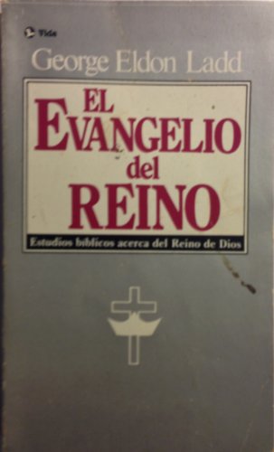 Evengelio del Reino (9780829712919) by Ladd, G.; Ladd, George Eldon