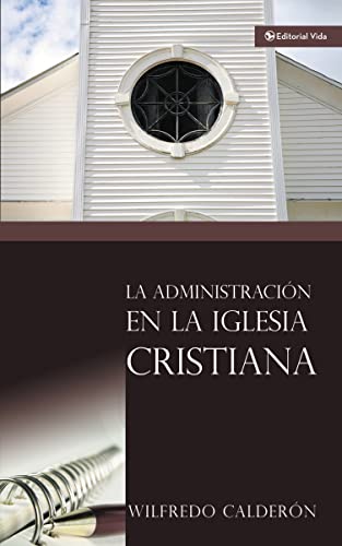 Stock image for La Administraci???n En La Iglesia Cristiana for sale by Russell Books