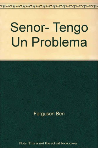 Stock image for Senor, Tengo Un Problema for sale by ThriftBooks-Dallas