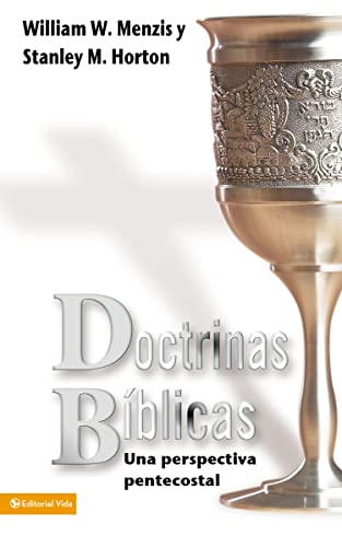 Doctrinas bÃ­blicas (9780829718539) by Menzies, William W.; Horton, Stanley M.