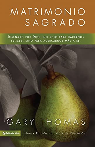 Matrimonio Sagrado, nueva ediciÃ³n: DiseÃ±ado por Dios, no solo para hacernos felices, sino para acercarnos mÃ¡s a Ã‰l (Spanish Edition) (9780829730258) by Thomas, Gary