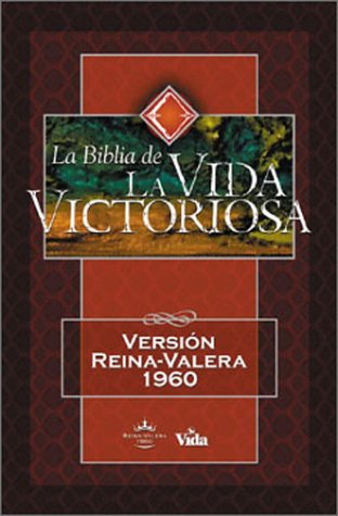9780829734515: LA Biblia De LA Vida Victoriosa: Version Reina-Valera 1960