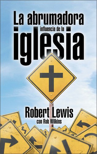LA Irresistible Influencia De LA Iglesia (9780829735109) by Lewis, Robert; Wilkins, Rob