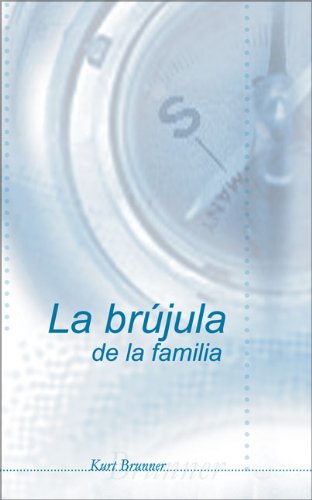 La brÃºjula de la familia (Spanish Edition) (9780829735178) by Bruner, Kurt; Bruner, Olivia