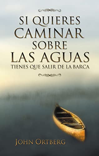 Si Quieres Caminas sobre las Aguas (9780829735369) by Ortberg, John