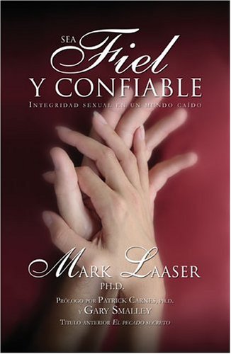 Sea Fiel Y Confiable/Faithful and Truth: Integridad Sexual en un Mundo Caido (Spanish Edition) (9780829735567) by Lasser, Mark