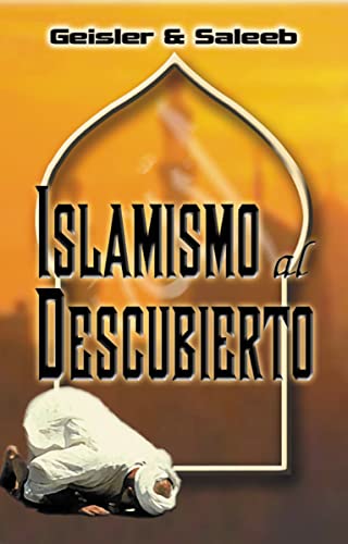 Islamismo al Descubierto (Spanish Edition) (9780829735963) by Geisler, Norman L.; Saleeb, Abdul