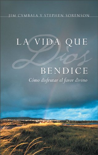 La vida que Dios bendice: CÃ³mo disfrutar el favor divino (Spanish Edition) (9780829736168) by Cymbala, Jim