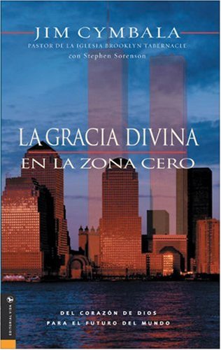 Gracia Divina en la Zona Cero (9780829736489) by Cymbala, Jim