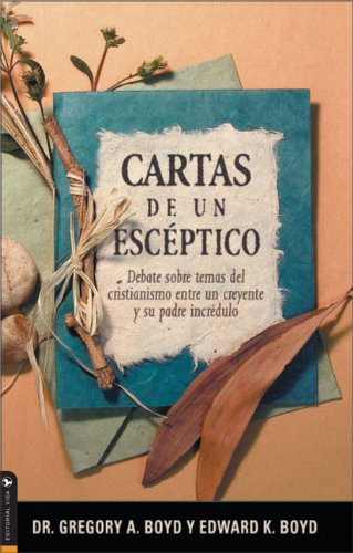 Cartas DE Un Esceptico (Spanish Edition) (9780829736571) by Boyd, Gregory A.; Boyd, Edward K.