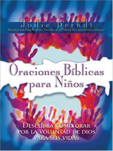 Oraciones BÃ½Ã½blicas por Nuestros Hijos: Descubra como pedir la voluntad di Dios para sus hijos (Praying the Scriptures for Your Children) (Spanish Edition) (9780829737998) by Berndt, Jodie