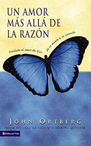 Un Amor mÃ¡s allÃ¡ de la RazÃ³n (Spanish Edition) (9780829738070) by Ortberg, John