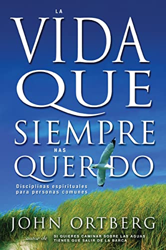 9780829738087: La vida que siempre has querido: Disciplinas espirituales para personas comunes (Spanish Edition)