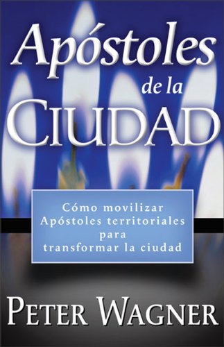 9780829738469: Apostoles De LA Cuidad / Apostles in the City : Como Movilizar Apostoles Territoriales Para Tranformar la Ciudad