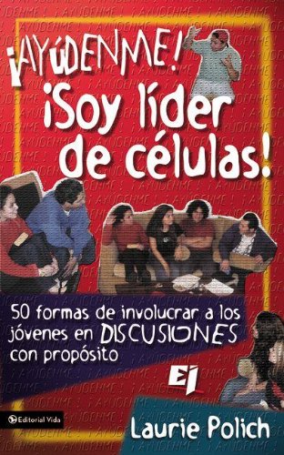 9780829739107: Ayudenme! Soy Lider De Celulas!: 50 Ways to Lead Teenagers into Lively and Purposeful Discussions: No. 15 (Especialidades Juveniles)