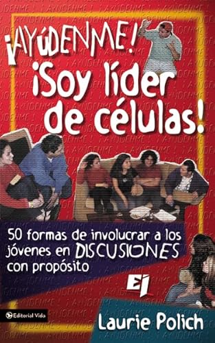 Stock image for Ayudenme! Soy Lider de Celulas!: 50 Formas de Involucrar a Los Jovenes En Discusiones Con Propositos for sale by ThriftBooks-Dallas