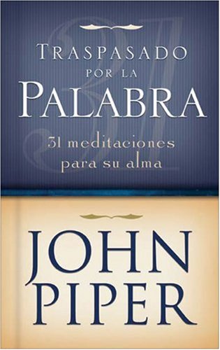 Beispielbild fr Traspasado Por La Palabra: 31 Meditations for Your Soul zum Verkauf von ThriftBooks-Dallas