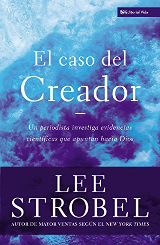 9780829743661: El Caso del Creador: Un Periodista Investiga Evidencias Cientificas Que Apuntan Hacia Dios