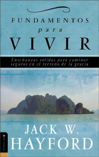 Fundamentos para Vivir (Spanish Edition) (9780829743814) by Hayford, Jack W.