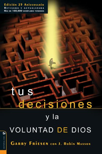 Tus decisiones y la voluntad de Dios (Spanish Edition) (9780829744514) by Friesen, Garry