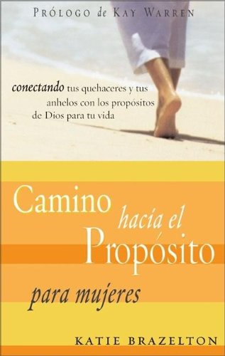 Stock image for Camino Hacia El Proposito Para Mujeres (Pathway to Purpose) (Spanish Edition) for sale by The Maryland Book Bank