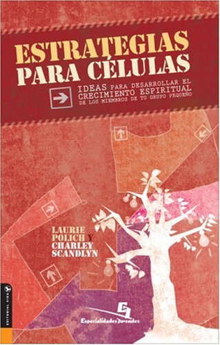 9780829745634: Estrategias Para Clulas: Ideas para Desarrollar el Crecimiento Espiritual de los Miembros de tu Grupo Pequeo (Spanish Edition)