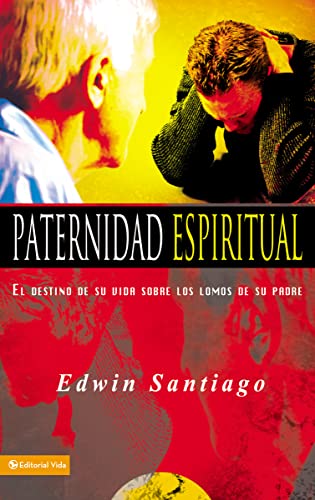 9780829745733: Paternidad Espiritual: El Destino de Su Vida los Lomos de Su Padre (Spanish Edition)
