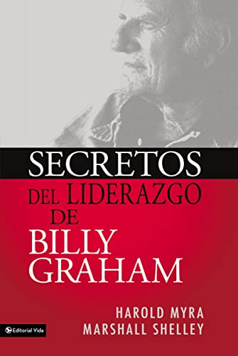 Secretos Del Liderazgo De Billy Graham (Spanish Edition) (9780829746587) by Myra, Harold; Shelley, Marshall