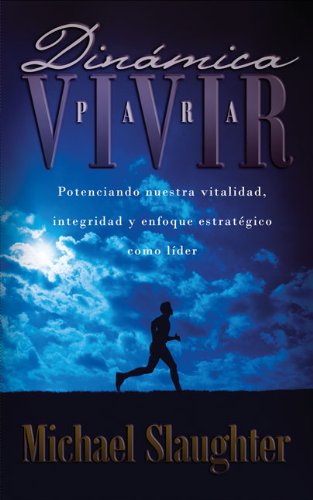 DinÃ¡mica para vivir: Potenciando nuestra vitalidad, integridad y enfoque estratÃ©gico como lÃ­der (Spanish Edition) (9780829748758) by Slaughter, Michael