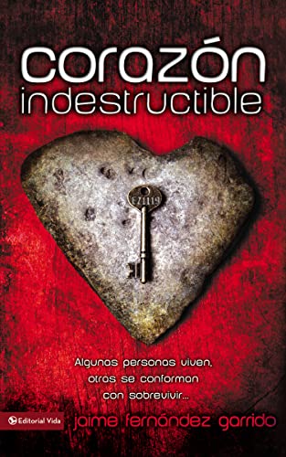 Imagen de archivo de Corazn indestructible: Algunas personas viven, otras se conforman con sobrevivir. (Spanish Edition) a la venta por GF Books, Inc.