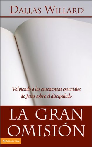 9780829750713: La Gran Omision: Volviendo A las Ensenanzas Esenciales de Jesus Sobre el Discipulado