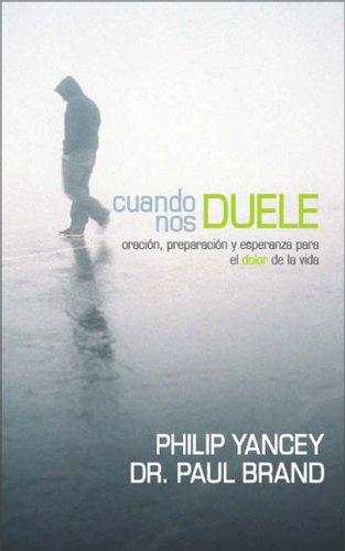 Cuando nos duele/ When We Hurt: Oracion, preparacion y esperanza para el dolor en la vida/ Prayer, Preparation and Hope for Life's Pain (Spanish Edition) (9780829750775) by Yancey, Philip