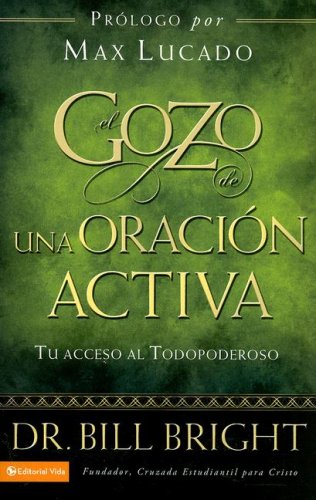 Beispielbild fr El Gozo de Una Oracion Activa: Tu Acceso Al Todopoderoso zum Verkauf von ThriftBooks-Atlanta