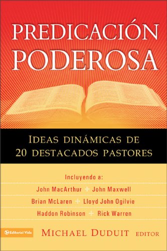 Predicacion Poderosa: Ideas Dinamicas de 20 Destacados Pastores - Duduit, Michael