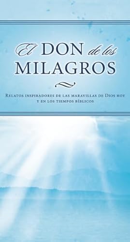 Stock image for El Don de los Milagros: Relatos Inspiradores de las Maravillas de Dios Hoy y en los Tiempos Biblicos = The Gift of Miracles for sale by ThriftBooks-Atlanta