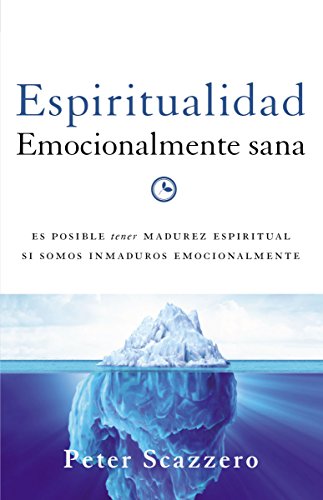 9780829751406: Espiritualidad Emocionalmente Sana: Unleash the Power of Authentic Life in Christ