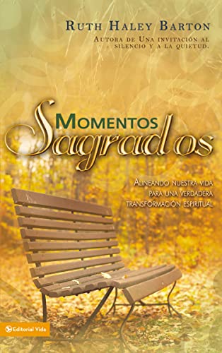 Momentos sagrados: Alineando nuestra vida para una verdadera transformaciÃ³n espiritual (Spanish Edition) (9780829751420) by Barton, Ruth Haley
