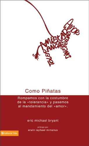Stock image for Como Piñatas: Rompamos con la costumbre de la tolerancia y pasemos al mandamiento del amor. (Spanish Edition) for sale by HPB-Ruby
