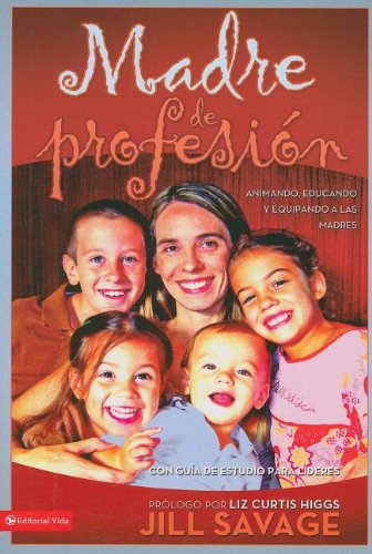 Stock image for Madre de Profesion: Animando, Educando y Equipando A las Madres = Professionalizing Motherhood for sale by ThriftBooks-Atlanta