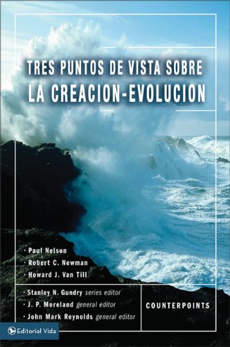 Tres puntos de vista sobre la creaciÃ³n y la evoluciÃ³n (Puntos de Vista Serie) (Spanish Edition) (9780829751833) by Moreland, J. P.; Reynolds, John Mark
