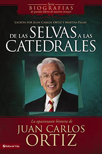 Beispielbild fr de Las Selvas a Las Catedrales: La Apasionante Historia de Juan Carlos Ortiz = From the Forests to Cathedrals zum Verkauf von ThriftBooks-Dallas