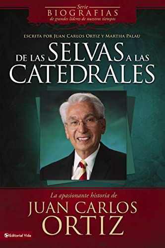 Stock image for de Las Selvas a Las Catedrales: La Apasionante Historia de Juan Carlos Ortiz = From the Forests to Cathedrals for sale by ThriftBooks-Dallas