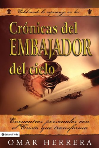 Imagen de archivo de Crónicas del embajador del cielo: Encuentros personales con el Cristo que transforma (Spanish Edition) a la venta por BooksRun